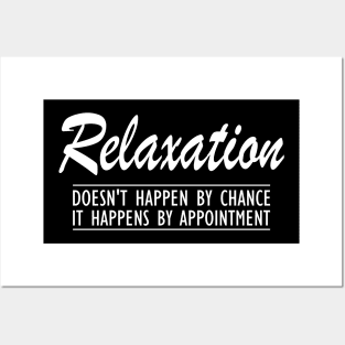 Massage Therapist - Relaxation doesn't happen by chance It happens by appointment Posters and Art